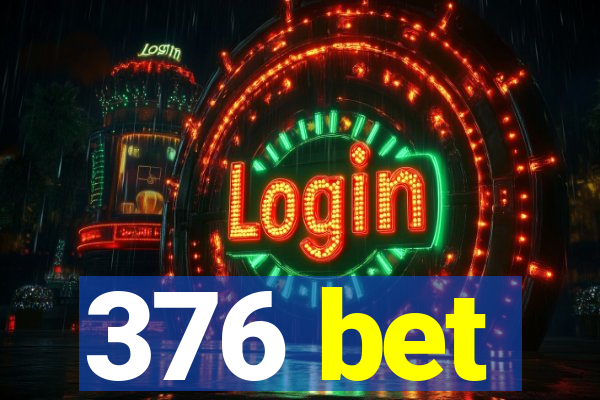 376 bet